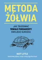 Okładka: Metoda żółwia. Jak zbudować trwałe fundamenty swojego sukcesu