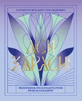 Okładka: Ach, zapach! Przewodnik po fantastycznym świecie zapachów