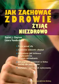 Okładka: Jak zachować zdrowie żyjąc niezdrowo