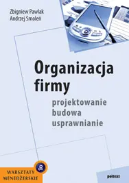 Okładka: Organizacja firmy projektowanie budowa usprawnianie