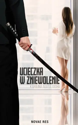 Okładka: Ucieczka w zniewolenie. Tom I
