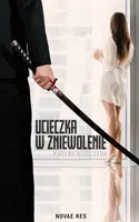 Okładka: Ucieczka w zniewolenie. Tom I