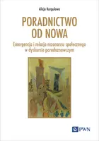 Okładka: Poradnictwo od nowa. Emergencja i relacja rezonansu społecznego w dyskursie poradoznawczym