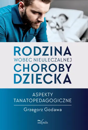 Okładka: Rodzina wobec nieuleczalnej choroby dziecka