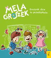 Okładka: Mela i Groszek. Groszek idzie do przedszkola