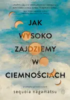 Okładka: Jak wysoko zajdziemy w ciemnościach