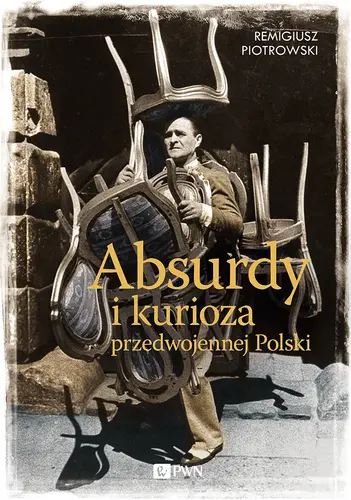 Okładka: Absurdy i kurioza przedwojennej Polski