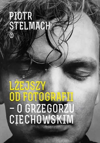 Okładka: Lżejszy od fotografii. O Grzegorzu Ciechowskim