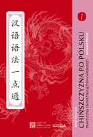 Okładka: Chińszczyzna po polsku. Praktyczna gramatyka języka chińskiego. Tom I, wydanie 2