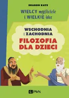 Okładka: Wielcy myśliciele i wielkie idee. Wschodnia i zachodnia filozofia dla dzieci.