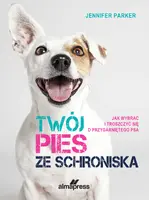Okładka: Twój pies ze schroniska