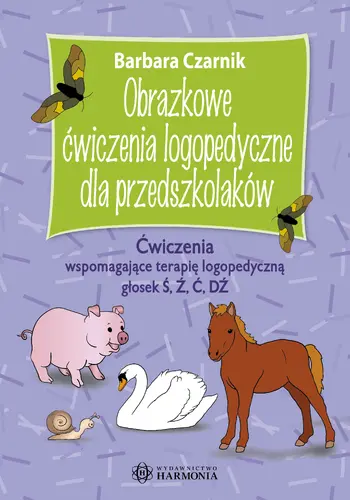 Okładka: Obrazkowe ćwiczenia logopedyczne dla przedszkolaków. Ćwiczenia wspomagające terapię logopedyczną głosek Ś, Ź, Ć, DŹ