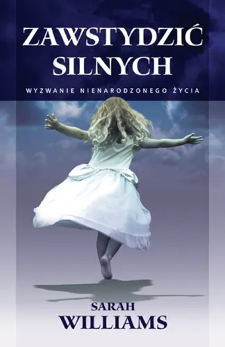 Okładka: Zawstydzić silnych. Wyzwanie nienarodzonego życia