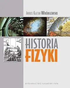 Okładka: Historia fizyki. Od czasów najdawniejszych do współczesności