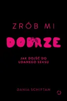 Okładka: Zrób mi dobrze. Jak dojść do udanego seksu