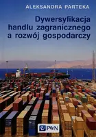 Okładka: Dywersyfikacja handlu zagranicznego a rozwój gospodarczy