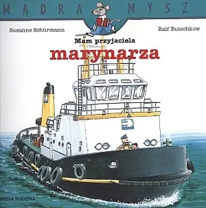 Okładka: Mądra Mysz. Mam przyjaciela marynarza