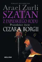 Okładka: Szatan z papieskiego rodu. Prawdziwe życie Cezara Borgi