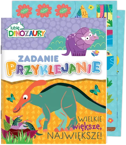 Okładka: Lubię Dinozaury. Zadanie Przyklejanie cz.2 Wielkie, większe, największe!