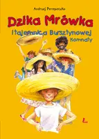 Okładka: Dzika Mrówka i tajemnica bursztynowej komnaty