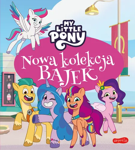 Okładka: My Little Pony. Nowe pokolenie. Nowa kolekcja bajek