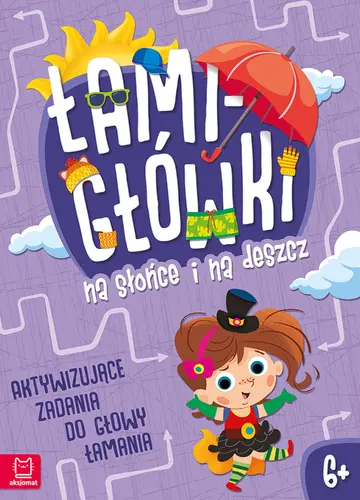 Okładka: Łamigłówki na słońce i na deszcz. Aktywizujące zadania do głowy łamania 6+