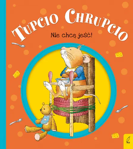 Okładka: Tupcio Chrupcio. Nie chcę jeść!