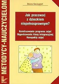 Okładka: Jak pracować z dzieckiem niepełnosprawnym