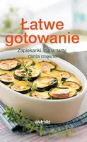 Okładka: Łatwe gotowanie. Zapiekanki, sałatki, gulasze
