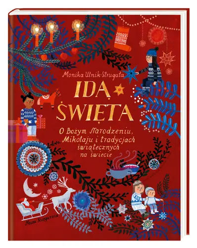 Okładka: Idą święta! O Bożym Narodzeniu, Mikołaju i tradycjach świątecznych na świecie
