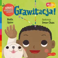 Okładka: Grawitacja! Akademia mądrego dziecka. Bobas odkrywa naukę