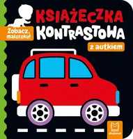 Okładka: Zobacz, maluszku! Książeczka kontrastowa z autkiem