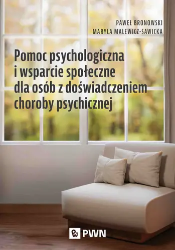 Okładka: Pomoc psychologiczna i wsparcie społeczne dla osób z doświadczeniem choroby psychicznej