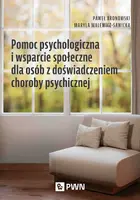 Okładka: Pomoc psychologiczna i wsparcie społeczne dla osób z doświadczeniem choroby psychicznej
