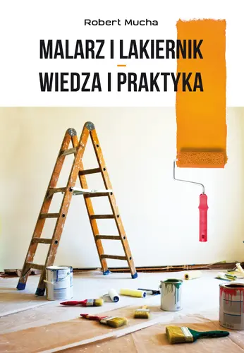Okładka: Malarz i lakiernik – wiedza i praktyka