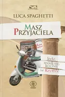 Okładka: Masz przyjaciela. Jedz, módl się, kochaj w Rzymie