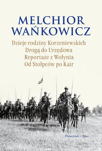 Okładka: Dzieje rodziny Korzeniewskich. Drogą do Urzędowa. Reportaże z Wołynia. Od Stołpców po Kair