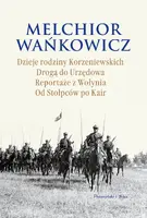 Okładka: Dzieje rodziny Korzeniewskich. Drogą do Urzędowa. Reportaże z Wołynia. Od Stołpców po Kair