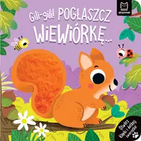 Okładka: Gili-gili! Pogłaszcz wiewiórkę… Otwórz klapki i dotknij zwierzątka!