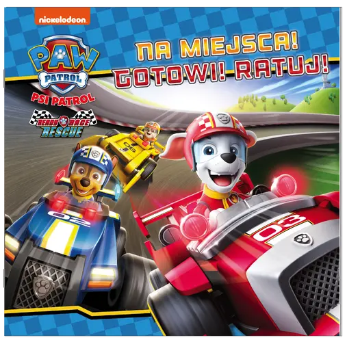 Okładka: Psi Patrol. Na miejsca! Gotowi! Ratuj!