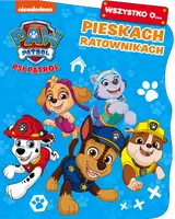 Okładka: Psi Patrol. Wszystko o… Pieskach ratownikach