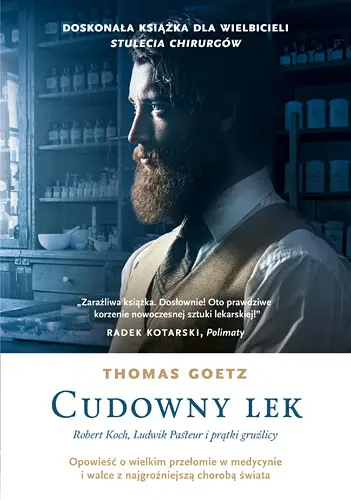 Okładka: Cudowny lek. Robert Koch, Ludwik Pasteur i prątki gruźlicy