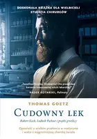 Okładka: Cudowny lek. Robert Koch, Ludwik Pasteur i prątki gruźlicy