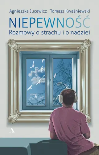 Okładka: Niepewność. Rozmowy o strachu i nadziei