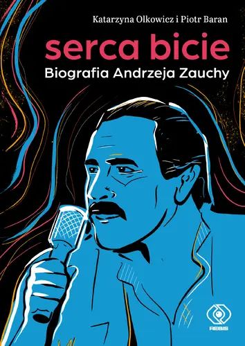 Okładka: Serca bicie. Biografia Andrzeja Zauchy