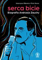 Okładka: Serca bicie. Biografia Andrzeja Zauchy