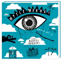 Okładka: Wytęż wzrok! Czyli ukryte obrazki