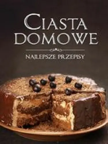 Okładka: Ciasta domowe. Najlepsze przepisy