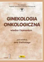 Okładka: Ginekologia onkologiczna. Wiedza i humanizm. Część 1