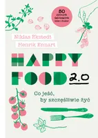 Okładka: Happy Food 2.0. Co jeść, by szczęśliwie żyć